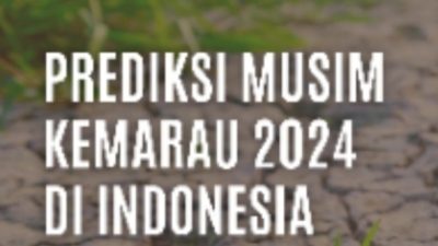 Foto. Prediksi Musim Kemarau Tahun 2024 di Indonesia Mundur, BMKG Imbau Antisipasi.